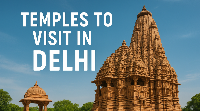 Temples to Visit in Delhi