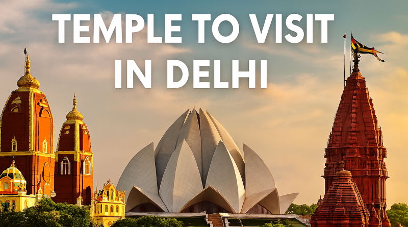 temple to visit in delhi
