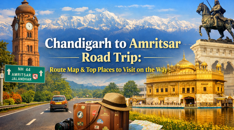 Chandigarh to Amritsar Road Trip