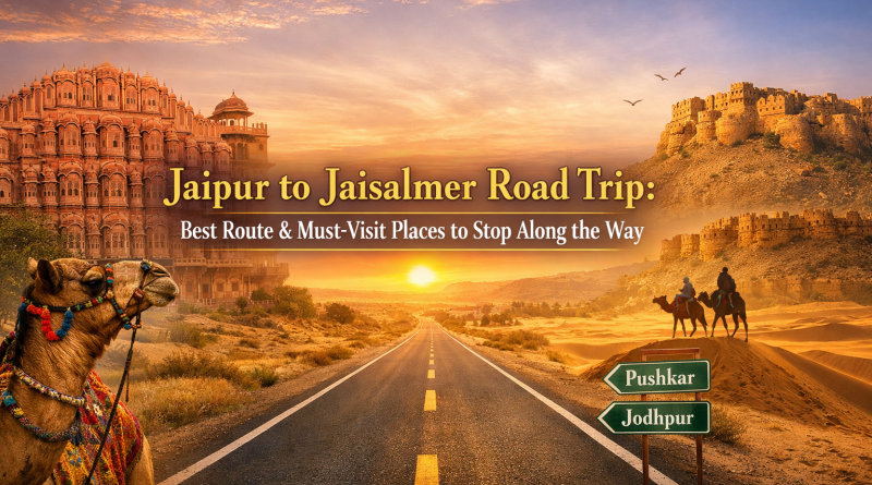 Jaipur to Jaisalmer Road Trip